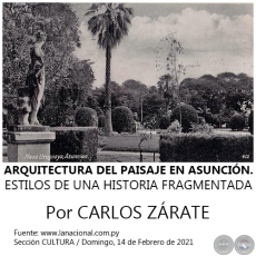 ARQUITECTURA DEL PAISAJE EN ASUNCIÓN. ESTILOS DE UNA HISTORIA FRAGMENTADA - Por CARLOS ZÁRATE - Domingo, 14 de Febrero de 2021